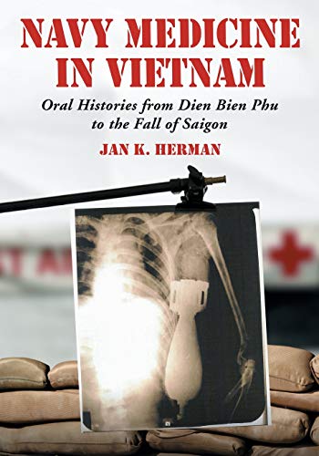 Stock image for Navy Medicine in Vietnam: Oral Histories from Dien Bien Phu to the Fall of Saigon for sale by Chiron Media