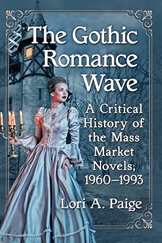 Stock image for The Gothic Romance Wave: A Critical History of the Mass Market Novels, 1960-1993 for sale by Book Deals