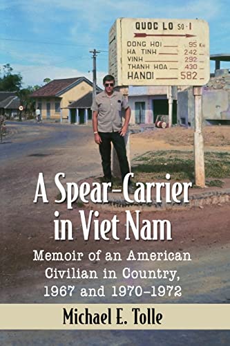 Stock image for A Spear-Carrier in Viet Nam: Memoir of an American Civilian in Country, 1967 and 1970-1972 for sale by GF Books, Inc.