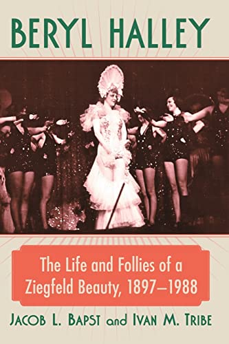 Stock image for Beryl Halley: The Life and Follies of a Ziegfeld Beauty, 1897-1988 for sale by GF Books, Inc.