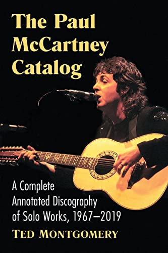 Stock image for The Paul McCartney Catalog: A Complete Annotated Discography of Solo Works, 1967-2019 for sale by GF Books, Inc.