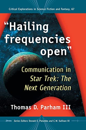 

Hailing frequencies open: Communication in Star Trek: The Next Generation (Critical Explorations in Science Fiction and Fantasy): 67
