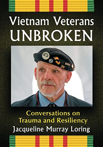 Beispielbild fr Vietnam Veterans Unbroken : Conversations on Trauma and Resiliency zum Verkauf von Buchpark