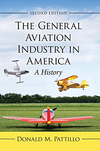Imagen de archivo de The General Aviation Industry in America: A History, 2d ed. a la venta por GF Books, Inc.