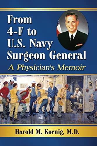 Stock image for From 4-F to U.S. Navy Surgeon General: A Physician's Memoir for sale by Books Unplugged