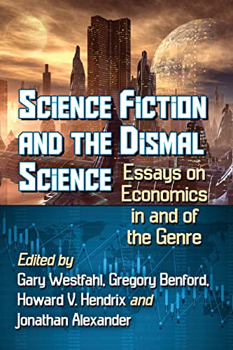9781476677385: Science Fiction and the Dismal Science: Essays on Economics in and of the Genre