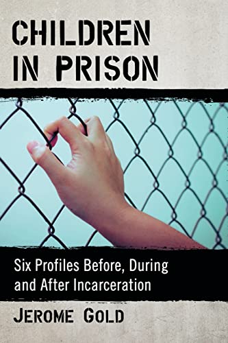 Stock image for Children in Prison: Six Profiles Before, During and After Incarceration for sale by Gulf Coast Books