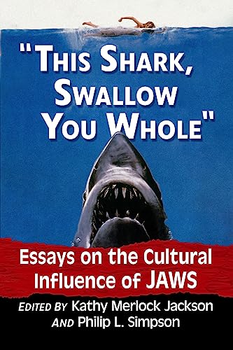 Beispielbild fr This shark, swallow you whole": Essays on the Cultural Influence of Jaws zum Verkauf von Idaho Youth Ranch Books