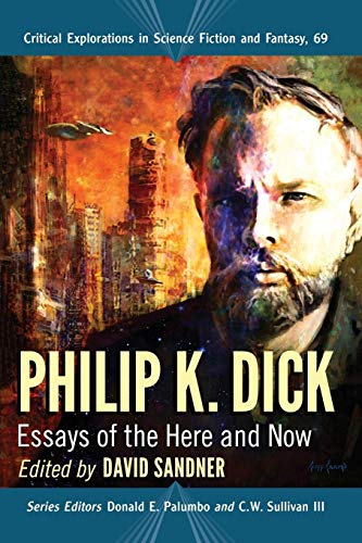 Imagen de archivo de Philip K. Dick: Essays of the Here and Now: 69 (Critical Explorations in Science Fiction and Fantasy) a la venta por WorldofBooks