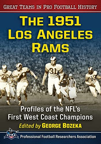 9781476678429: The 1951 Los Angeles Rams: Profiles of the NFL's First West Coast Champions (Great Teams in Pro Football History)