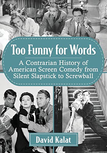 Stock image for Too Funny for Words: A Contrarian History of American Screen Comedy from Silent Slapstick to Screwball for sale by GF Books, Inc.