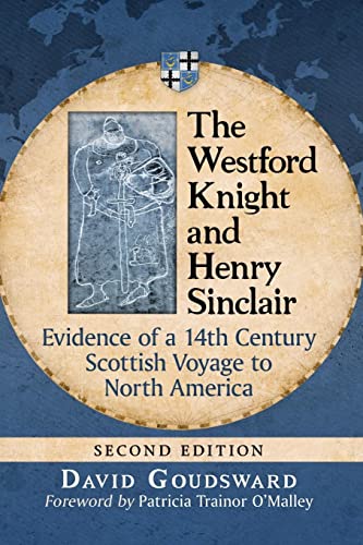 Beispielbild fr The Westford Knight and Henry Sinclair: Evidence of a 14th Century Scottish Voyage to North America, 2D Ed. zum Verkauf von ThriftBooks-Atlanta