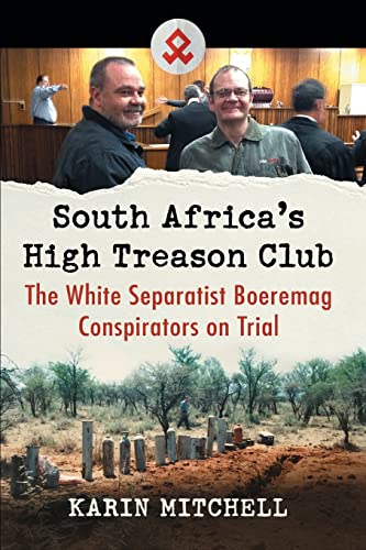 Beispielbild fr South Africa's High Treason Club The White Separatist Boeremag Conspirators on Trial zum Verkauf von Michener & Rutledge Booksellers, Inc.
