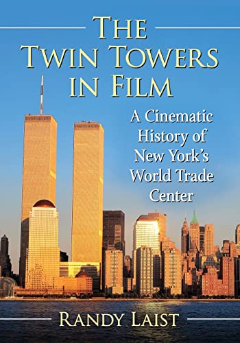 9781476678856: The Twin Towers in Film: A Cinematic History of New York's World Trade Center