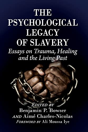 Beispielbild fr The Psychological Legacy of Slavery: Essays on Trauma, Healing and the Living Past zum Verkauf von Irish Booksellers