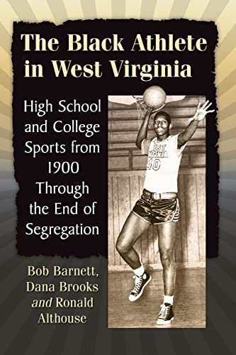 9781476678979: The Black Athlete in West Virginia: High School and College Sports from 1900 Through the End of Segregation