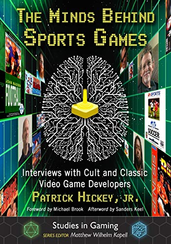9781476679334: The Minds Behind Sports Games: Interviews with Cult and Classic Video Game Developers