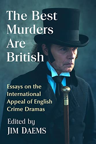Stock image for The Best Murders Are British: Essays on the International Appeal of English Crime Dramas for sale by WorldofBooks