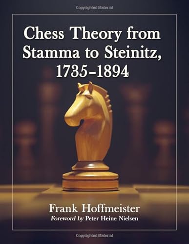 Imagen de archivo de Chess Theory from Stamma to Steinitz, 1735-1894 a la venta por Revaluation Books