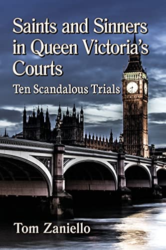 Beispielbild fr Saints and Sinners in Queen Victoria's Courts: Ten Scandalous Trials zum Verkauf von Monster Bookshop