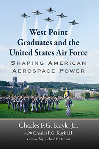 Stock image for West Point Graduates and the United States Air Force: Shaping American Aerospace Power for sale by Books Unplugged