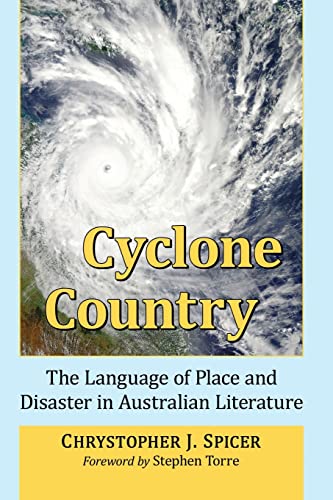 Stock image for Cyclone Country - the Language of Place and Disaster in Australian Literature for sale by Literary Cat Books