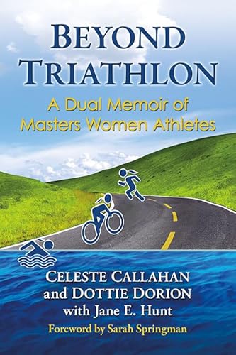 Beispielbild fr Beyond Triathlon: A Dual Memoir of Masters Women Athletes zum Verkauf von ThriftBooks-Dallas