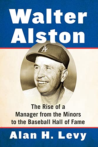 9781476682105: Walter Alston: The Rise of a Manager from the Minors to the Baseball Hall of Fame