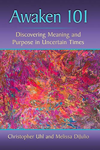 Stock image for Awaken 101: Discovering Meaning and Purpose in Uncertain Times for sale by BooksRun