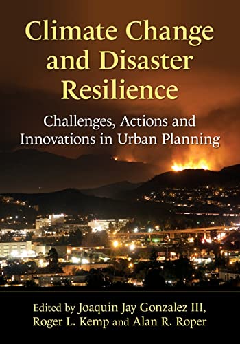 Beispielbild fr Climate Change and Disaster Resilience: Challenges, Actions and Innovations in Urban Planning zum Verkauf von BooksRun