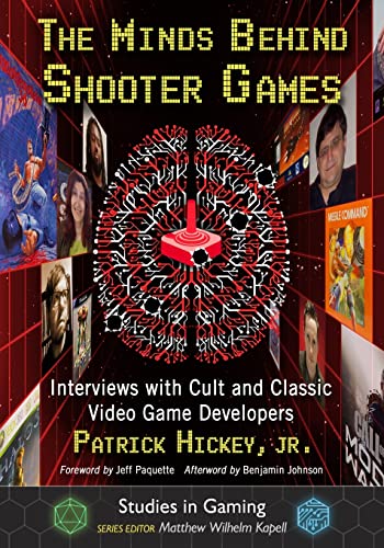 Imagen de archivo de The Minds Behind Shooter Games: Interviews with Cult and Classic Video Game Developers (Studies in Gaming) a la venta por BooksRun