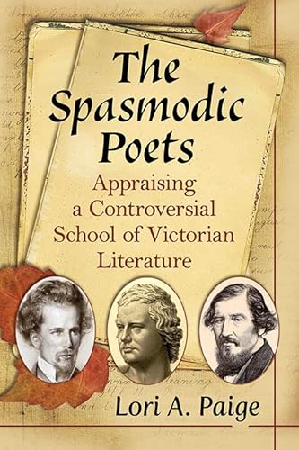Stock image for The Spasmodic Poets: Appraising a Controversial School of Victorian Literature for sale by ThriftBooks-Atlanta