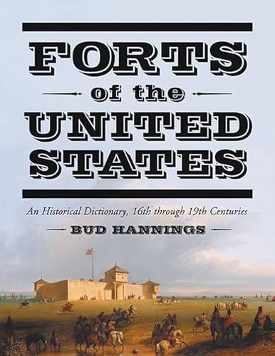 Imagen de archivo de Forts of the United States: An Historical Dictionary, 16th Through 19th Centuries a la venta por Revaluation Books