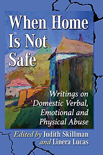 Stock image for When Home Is Not Safe: Writings on Domestic Verbal, Emotional and Physical Abuse for sale by SecondSale