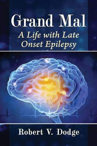 Beispielbild fr Grand Mal : A Life with Late Onset Epilepsy zum Verkauf von Better World Books
