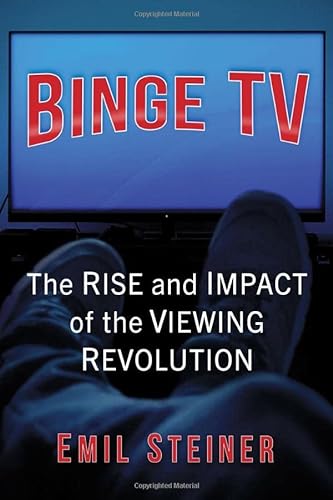 Stock image for Binge TV: The Rise and Impact of the Viewing Revolution for sale by Goodbooks Company