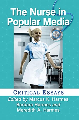 Stock image for The Nurse in Popular Media: Critical Essays for sale by Orbiting Books