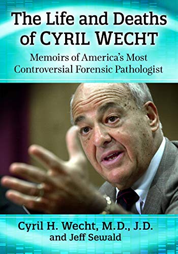 Stock image for The Life and Deaths of Cyril Wecht: Memoirs of America's Most Controversial Forensic Pathologist for sale by HPB-Diamond