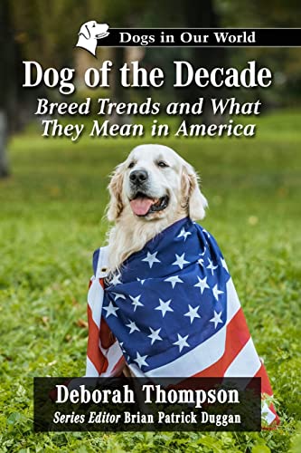 Stock image for Dog of the Decade: Breed Trends and What They Mean in America (Dogs in Our World) for sale by Orbiting Books