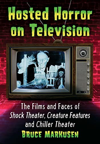 Stock image for Hosted Horror on Television. the Films and Faces of Shock Theater, Creature Features and Chiller Theater for sale by Literary Cat Books
