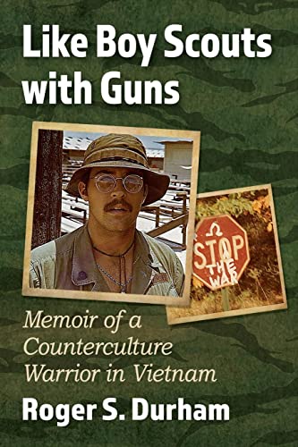 Beispielbild fr Like Boy Scouts with Guns: Memoir of a Counterculture Warrior in Vietnam zum Verkauf von GF Books, Inc.