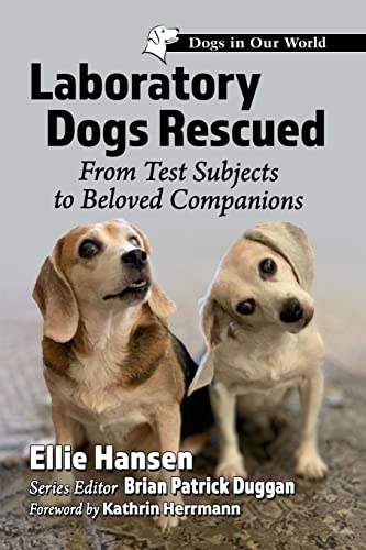 Beispielbild fr Laboratory Dogs Rescued: From Test Subjects to Beloved Companions (Dogs in Our World) zum Verkauf von Buchpark