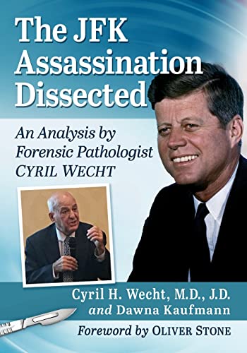 Imagen de archivo de The JFK Assassination Dissected: An Analysis by Forensic Pathologist Cyril Wecht a la venta por Lucky's Textbooks