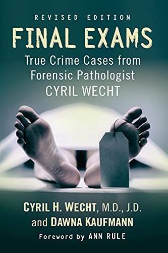 Imagen de archivo de Final Exams: True Crime Cases from Forensic Pathologist Cyril Wecht, rev. ed. a la venta por Lucky's Textbooks