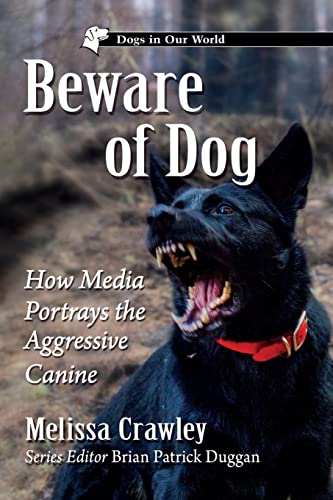 Stock image for Beware of Dog: How Media Portrays the Aggressive Canine (Dogs in Our World) for sale by Hunter Books