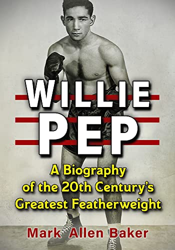 9781476685526: Willie Pep: A Biography of the 20th Century's Greatest Featherweight