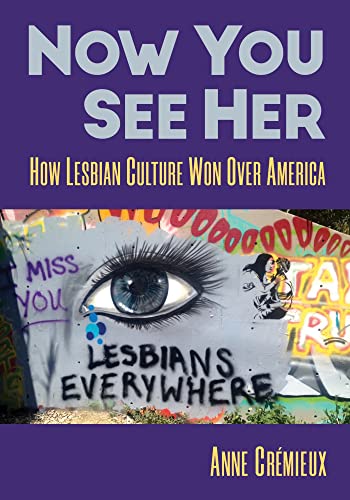 Beispielbild fr Now You See Her: How Lesbian Culture Won Over America zum Verkauf von Red's Corner LLC