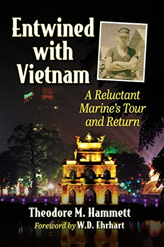 9781476686011: Entwined With Vietnam: A Reluctant Marine's Tour and Return