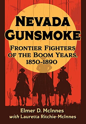 Stock image for Nevada Gunsmoke: Frontier Fighters of the Boom Years, 1850-1890 for sale by GF Books, Inc.