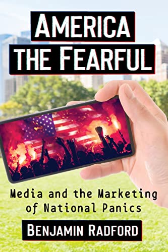 Stock image for America the Fearful: Media and the Marketing of National Panics for sale by ThriftBooks-Atlanta